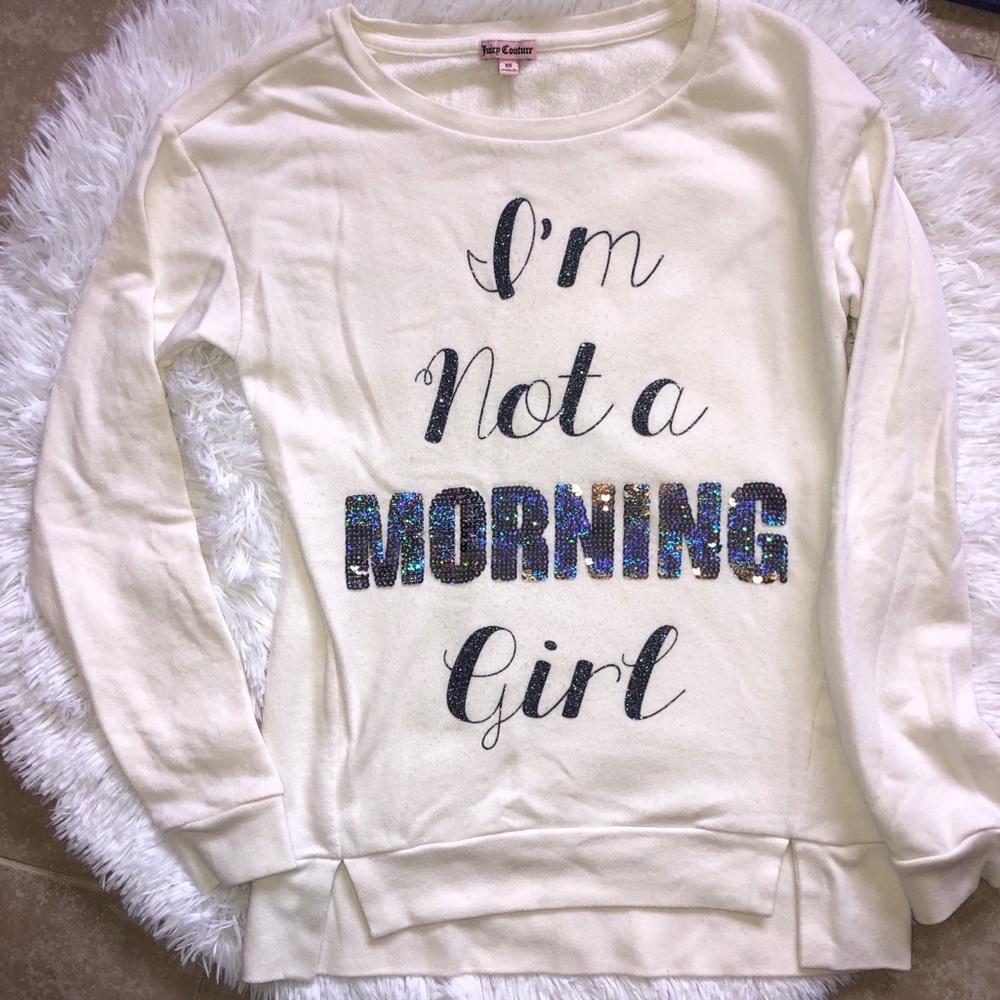 Juicy Couture “I am not a morning girl”Sweatshirt
